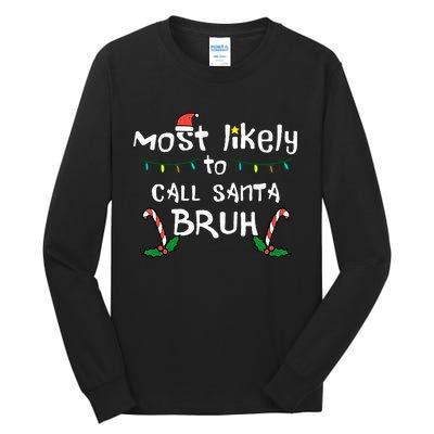 Christmas Likely Call Santa Bruh Xmas Family Tall Long Sleeve T-Shirt