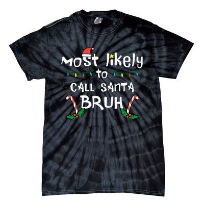 Christmas Likely Call Santa Bruh Xmas Family Tie-Dye T-Shirt