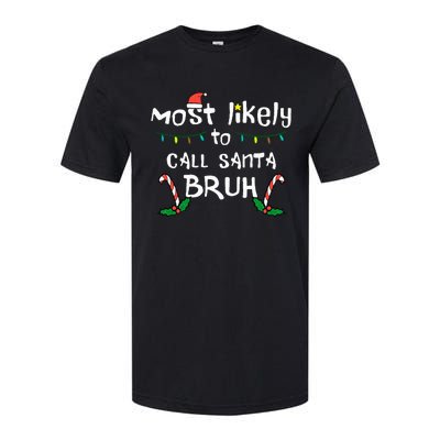 Christmas Likely Call Santa Bruh Xmas Family Softstyle CVC T-Shirt