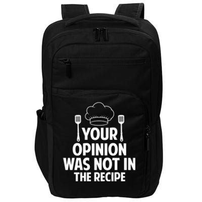 Cooking Lovers Chefs Cooks Your Opinion Wasnt In The Recipe Gift Impact Tech Backpack