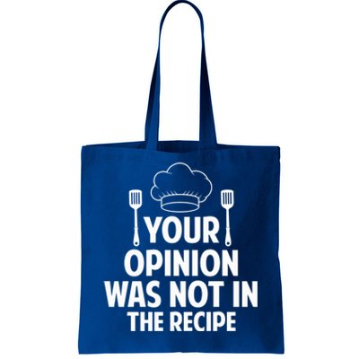 Cooking Lovers Chefs Cooks Your Opinion Wasnt In The Recipe Gift Tote Bag