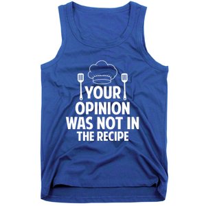 Cooking Lovers Chefs Cooks Your Opinion Wasnt In The Recipe Gift Tank Top