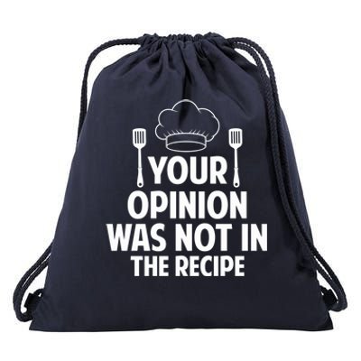 Cooking Lovers Chefs Cooks Your Opinion Wasnt In The Recipe Gift Drawstring Bag