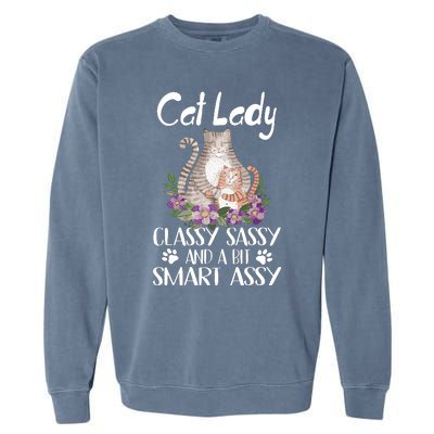 Cat Lady Classy Sassy And A Bit Smart Assy Cute Garment-Dyed Sweatshirt