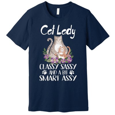 Cat Lady Classy Sassy And A Bit Smart Assy Cute Premium T-Shirt