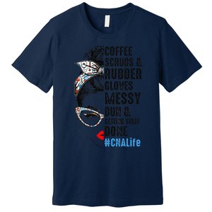 CNA Life Coffee Scrubs And Rubber Gloves Nurses Week Premium T-Shirt