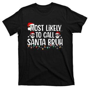 Christmas Likely Call Santa Bruh Xmas Family T-Shirt