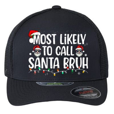 Christmas Likely Call Santa Bruh Xmas Family Flexfit Unipanel Trucker Cap