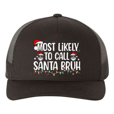 Christmas Likely Call Santa Bruh Xmas Family Yupoong Adult 5-Panel Trucker Hat