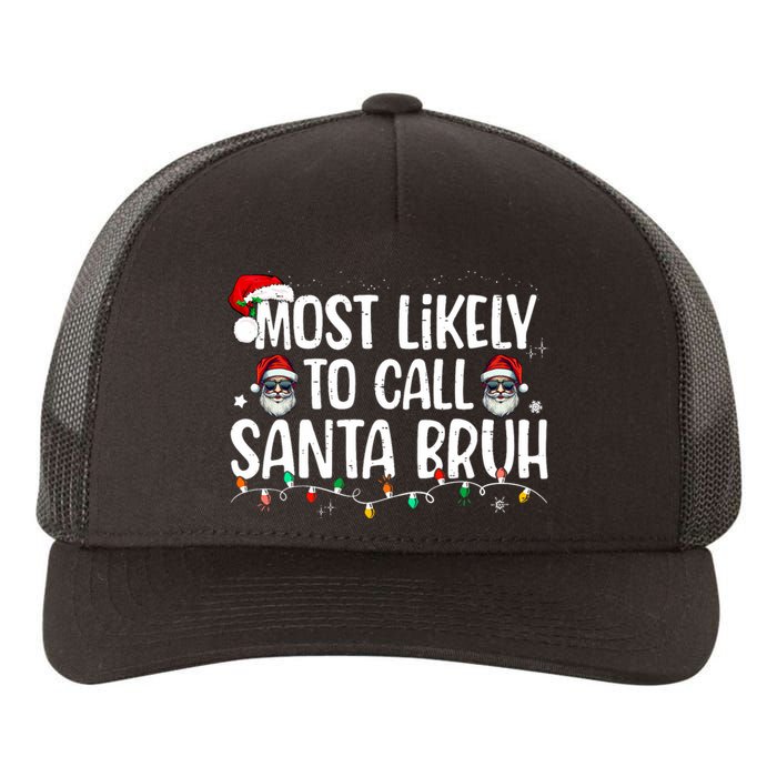 Christmas Likely Call Santa Bruh Xmas Family Yupoong Adult 5-Panel Trucker Hat