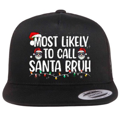 Christmas Likely Call Santa Bruh Xmas Family Flat Bill Trucker Hat