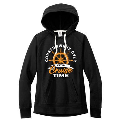 Cruise Lovers Cruising Countdown Is Over Its Cruise Time Gift Women's Fleece Hoodie