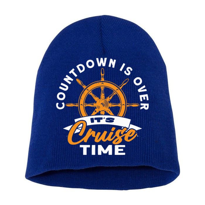 Cruise Lovers Cruising Countdown Is Over Its Cruise Time Gift Short Acrylic Beanie