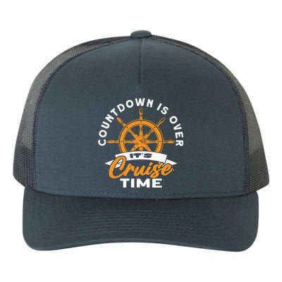 Cruise Lovers Cruising Countdown Is Over Its Cruise Time Gift Yupoong Adult 5-Panel Trucker Hat