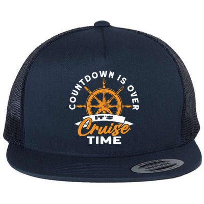 Cruise Lovers Cruising Countdown Is Over Its Cruise Time Gift Flat Bill Trucker Hat