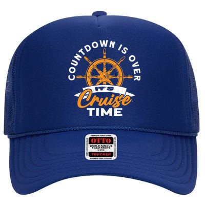 Cruise Lovers Cruising Countdown Is Over Its Cruise Time Gift High Crown Mesh Back Trucker Hat