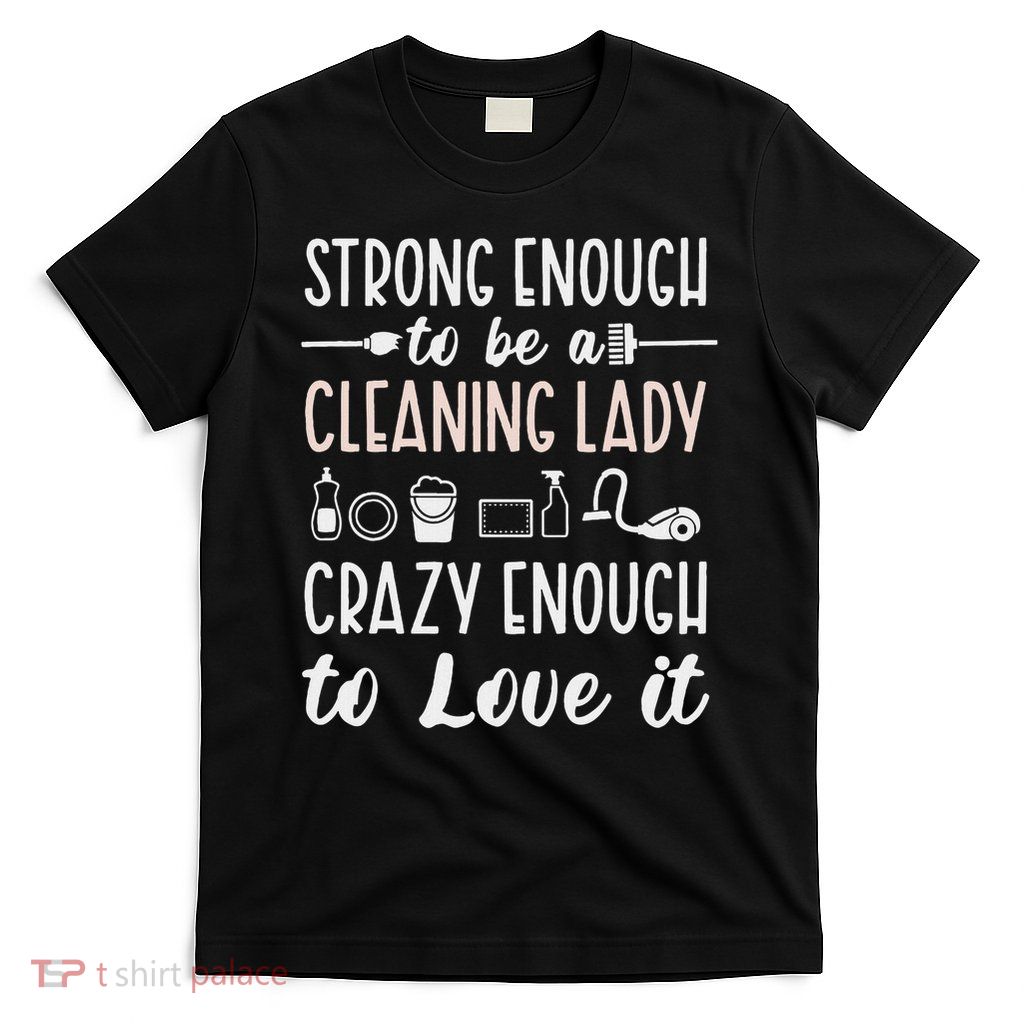 Cleaning Lady Cleaner Cleaning Ladies Appreciation T-Shirt