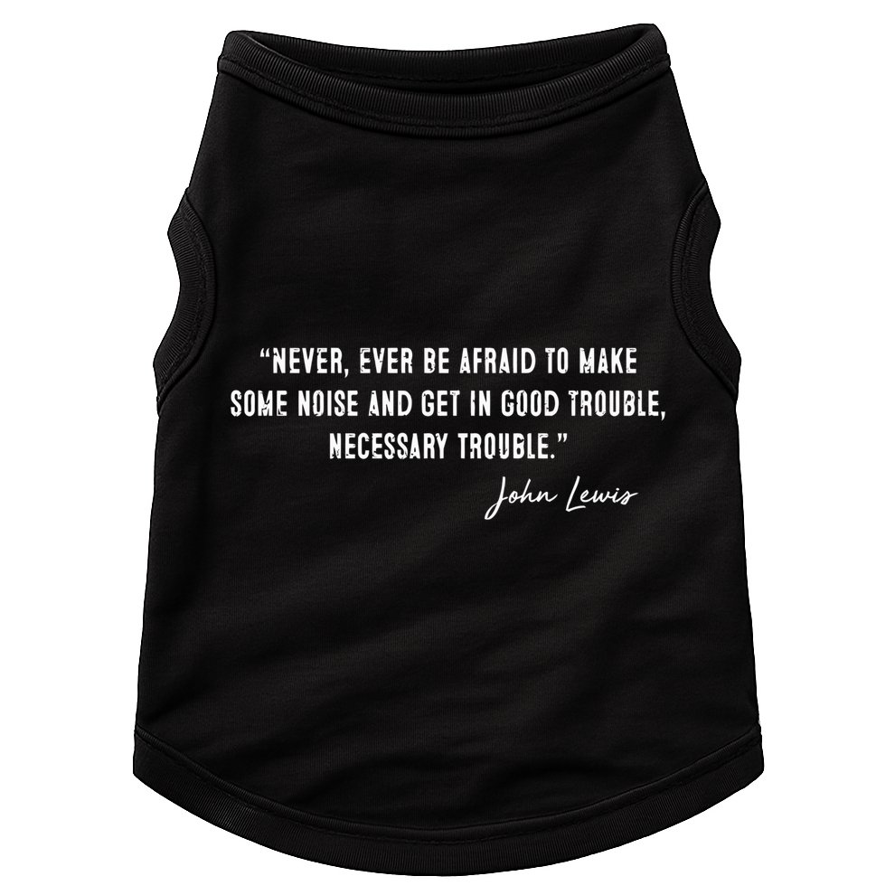 Congressman Lewis Civil Rights Hero Quote Good Trouble John Lewis Doggie Tank