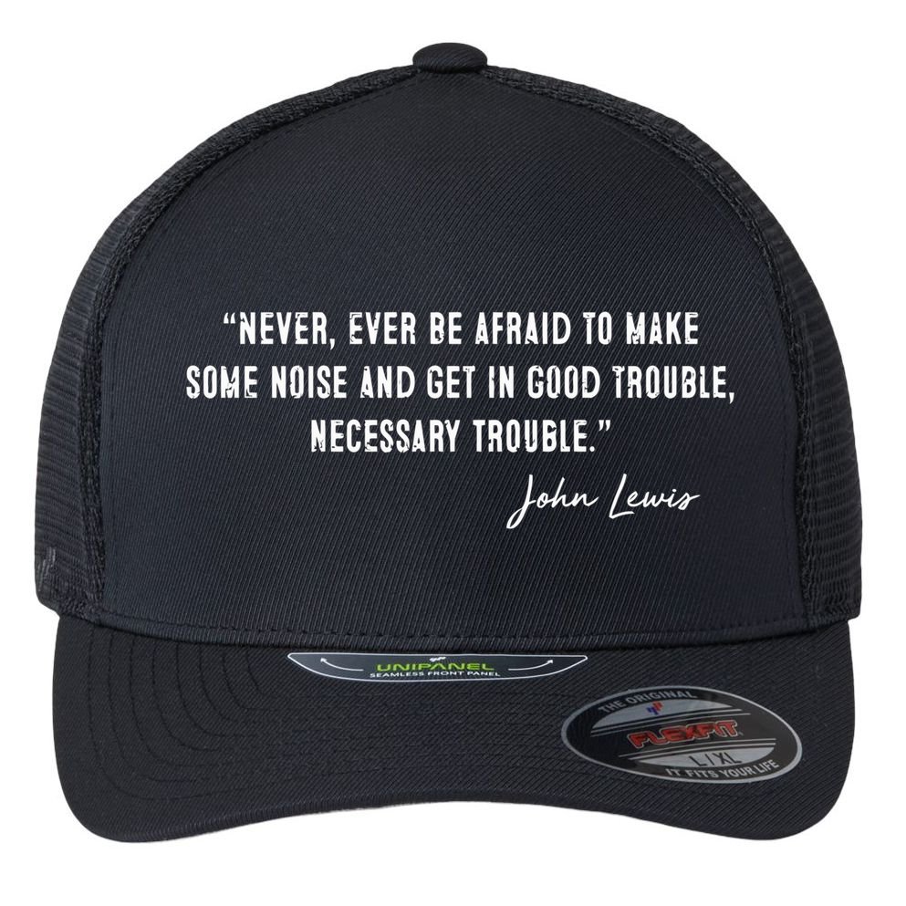 Congressman Lewis Civil Rights Hero Quote Good Trouble John Lewis Flexfit Unipanel Trucker Cap