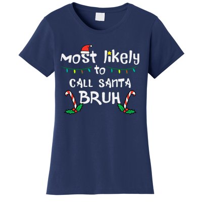 Christmas Likely Call Santa Bruh Xmas Family Women's T-Shirt