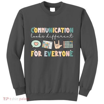 Communication Looks Different For Everyone Autism Awareness Tall Sweatshirt