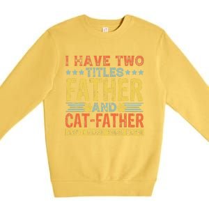 Cat Lover Dad Quote Funny Kitty Father Kitten Fathers Day Premium Crewneck Sweatshirt