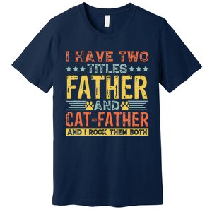 Cat Lover Dad Quote Funny Kitty Father Kitten Fathers Day Premium T-Shirt