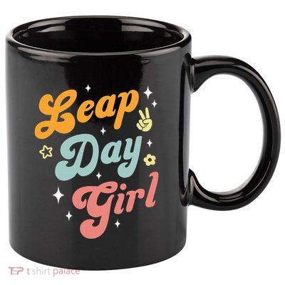 Cute Leap Day Girl Feb 29th Birthday Leap Day February 29 11oz C Handle Ceramic Mug