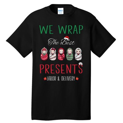 Christmas Labor & Delivery Nurse We Wrap The Best Presents Tall T-Shirt