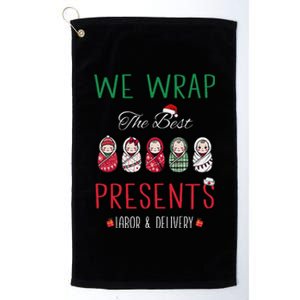 Christmas Labor & Delivery Nurse We Wrap The Best Presents Platinum Collection Golf Towel