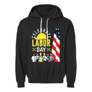 Celebrate Labor Day Graphic Design For American Workers Garment-Dyed Fleece Hoodie