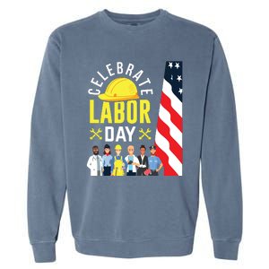 Celebrate Labor Day Graphic Design For American Workers Garment-Dyed Sweatshirt