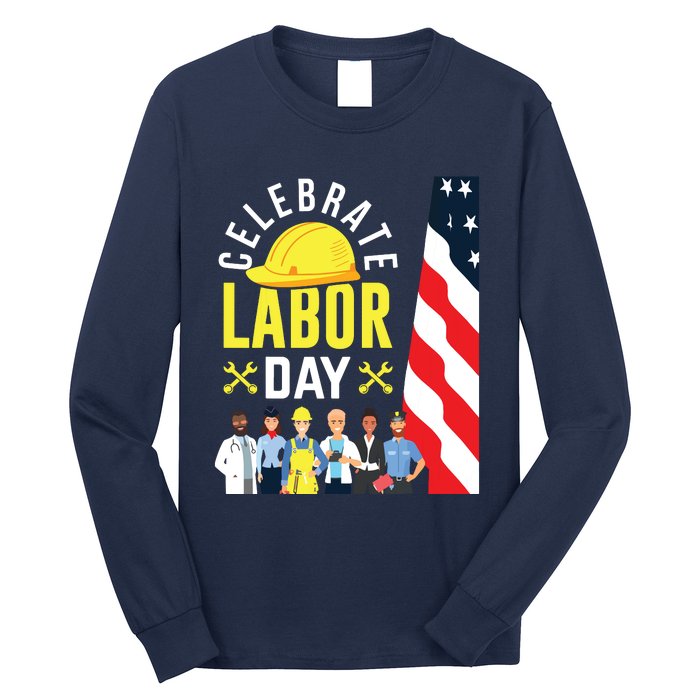 Celebrate Labor Day Graphic Design For American Workers Long Sleeve Shirt