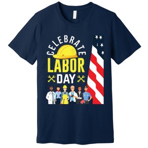 Celebrate Labor Day Graphic Design For American Workers Premium T-Shirt