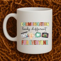 Communication Looks Different For Everyone Speech Therapy Mug