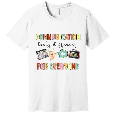 Communication Looks Different For Everyone Speech Therapy Premium T-Shirt