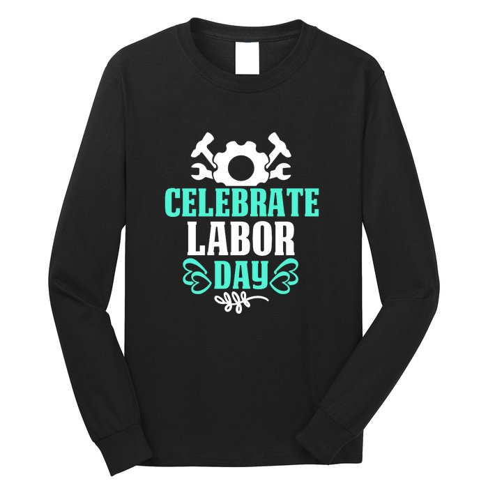 Celebrate Labor Day Gift Long Sleeve Shirt