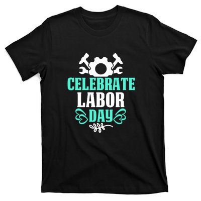 Celebrate Labor Day Gift T-Shirt