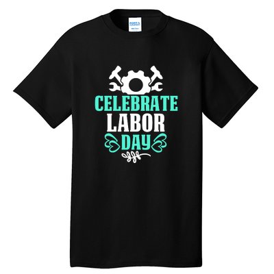 Celebrate Labor Day Gift Tall T-Shirt