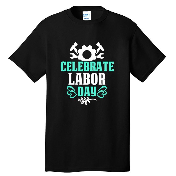 Celebrate Labor Day Gift Tall T-Shirt