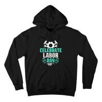 Celebrate Labor Day Gift Tall Hoodie