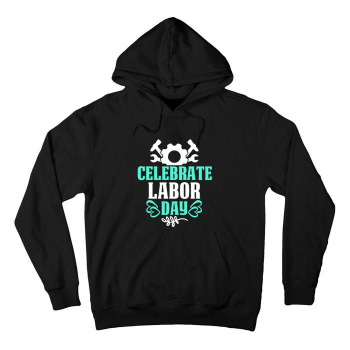 Celebrate Labor Day Gift Tall Hoodie