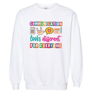 Communication Looks Different For Everyone Garment-Dyed Sweatshirt