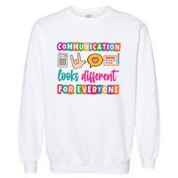 Communication Looks Different For Everyone Garment-Dyed Sweatshirt