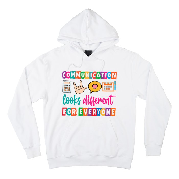 Communication Looks Different For Everyone Hoodie