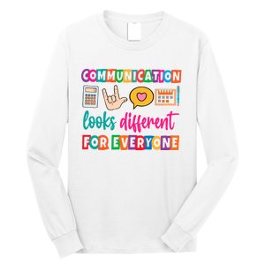 Communication Looks Different For Everyone Long Sleeve Shirt