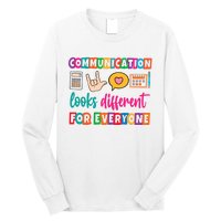 Communication Looks Different For Everyone Long Sleeve Shirt