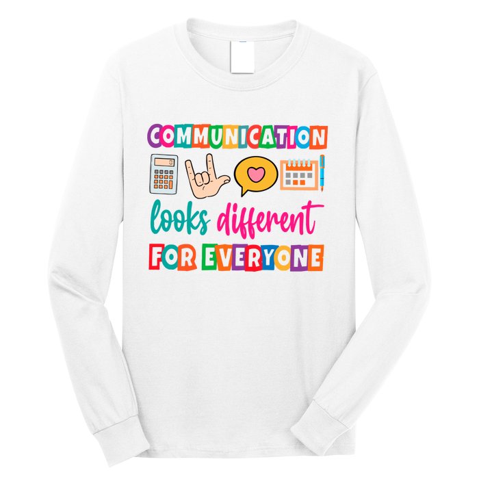 Communication Looks Different For Everyone Long Sleeve Shirt