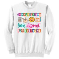 Communication Looks Different For Everyone Sweatshirt