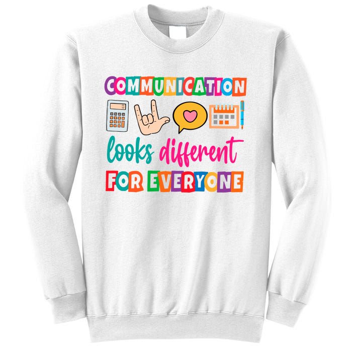 Communication Looks Different For Everyone Sweatshirt